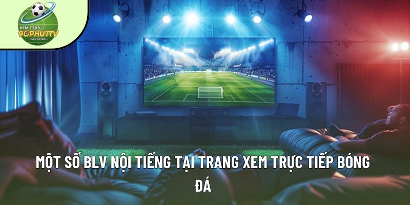 90phut TV - Xem trực tiếp bóng đá hôm nay 247 HD số #1 VN 2 90phut cac blv 1